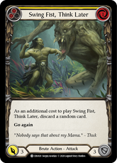 Swing Fist, Think Later (Yellow) - Flesh and Blood TCG - MoxLand