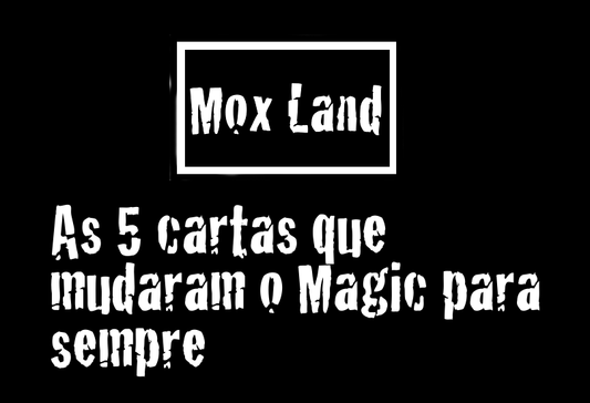 As 5 cartas que mudaram o Magic para sempre - MoxLand